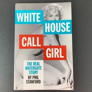 “White House Call Girl” by Phil Stanford. Softcover. 2013.